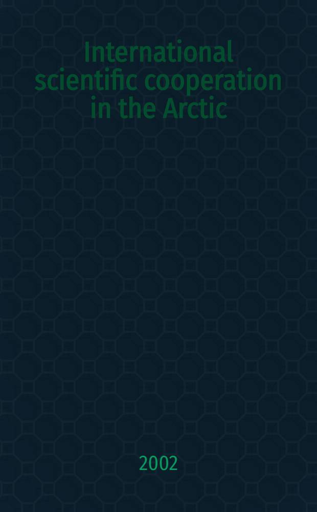 International scientific cooperation in the Arctic = Международное научное сотрудничество в Арктике : Reports of the Conf. devoted to the centenary of the Swed.-Russ. arc-of-meridian expedition to Spitsbergen (1899-1901) a. 125 years of V.A. Rusanov's birth, Barentsburg, Spitsbergen Archipelago, Aug. 2001 = Международное научное сотрудничество в Арктике
