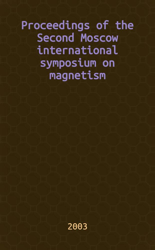 Proceedings of the Second Moscow international symposium on magnetism (MISM), 20-24 June 2001, Moscow, Russia