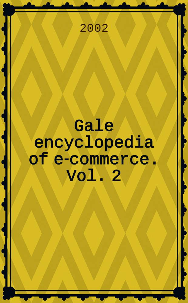 Gale encyclopedia of e-commerce. Vol. 2 : J-Z