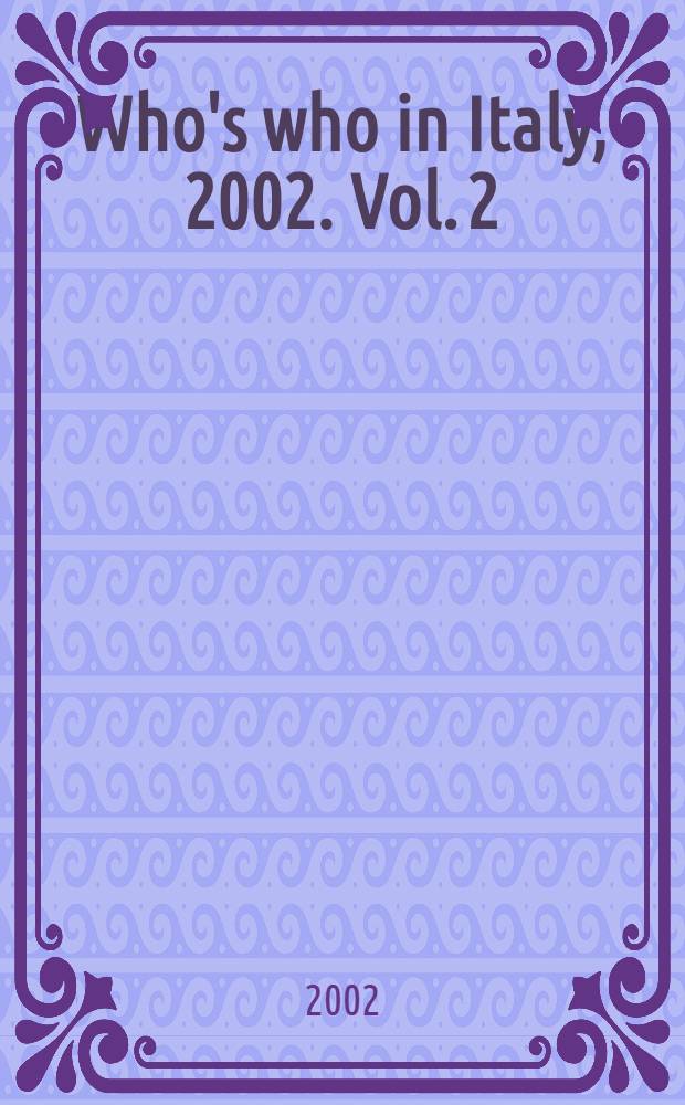 Who's who in Italy, 2002. [Vol. 2 : Personal profiles L - Z]