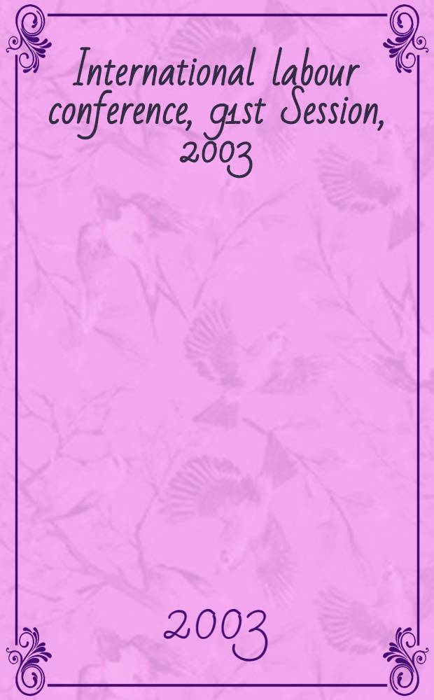 International labour conference, 91st Session, 2003 : [Reports]. Rep. 3 : Information and reports on the application of conventions and recommendations