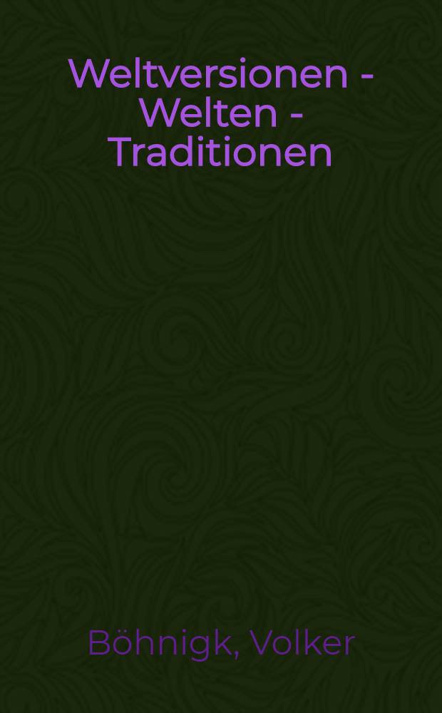 Weltversionen - Welten - Traditionen : Inaug.-Diss = Видения мира - Миры - Традиции