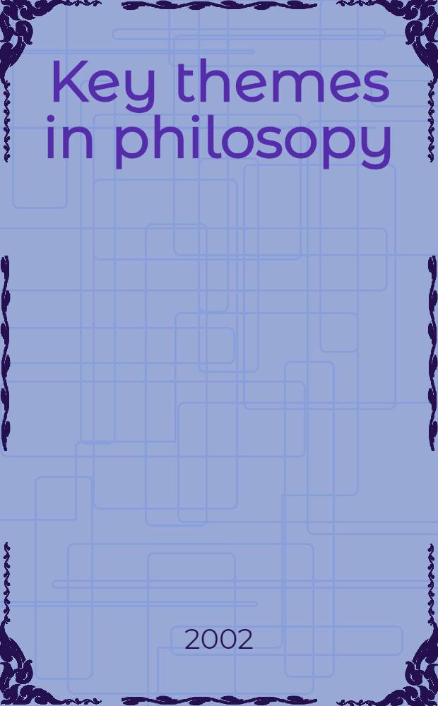 Key themes in philosopy (lecture summaries) : For the foreign students of med. univ. in Russia = Основные темы философии