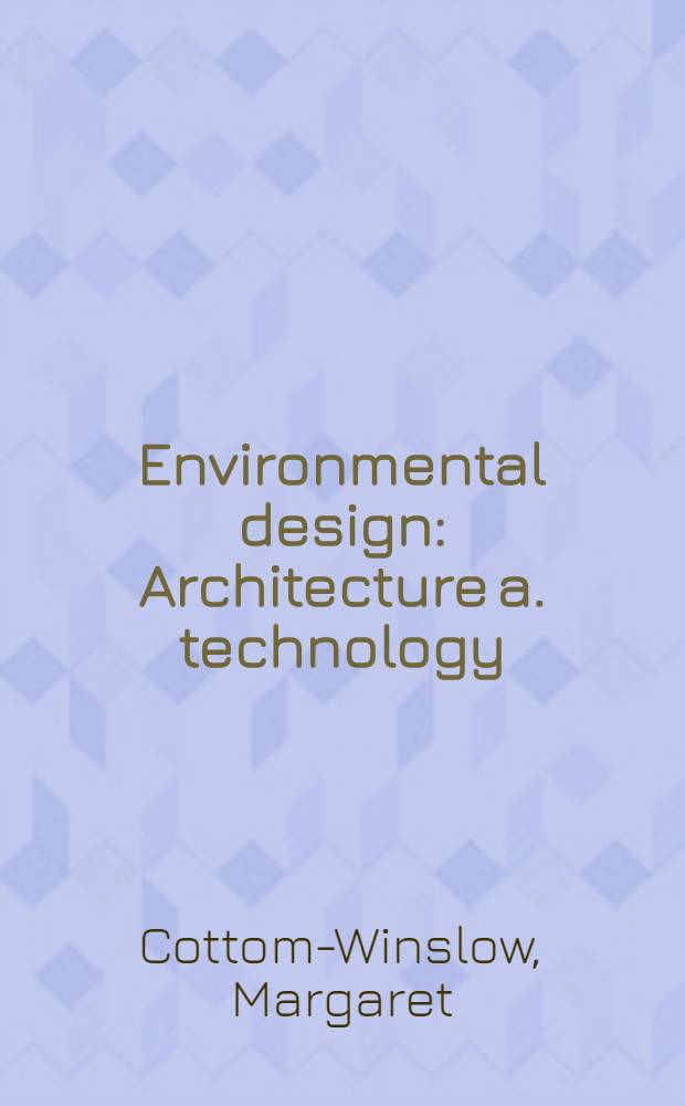 Environmental design : Architecture a. technology = Проектирование окружающего пространства. Архитектура и технология