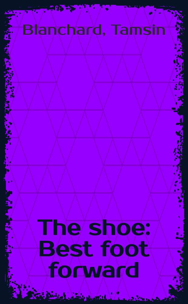 The shoe : Best foot forward : An album = Обувь