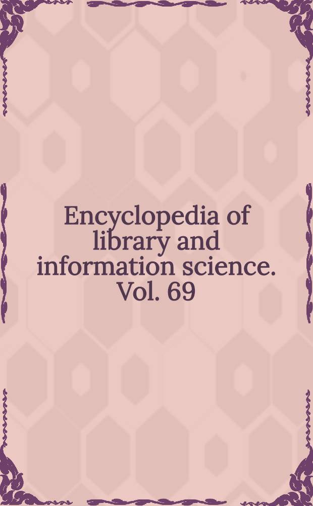 Encyclopedia of library and information science. Vol. 69 : Supplement, 32