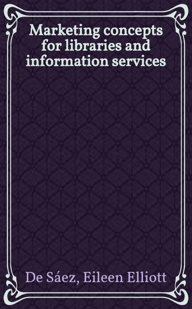 Marketing concepts for libraries and information services = Общее понятие маркетинга для библиотек и информационных служб