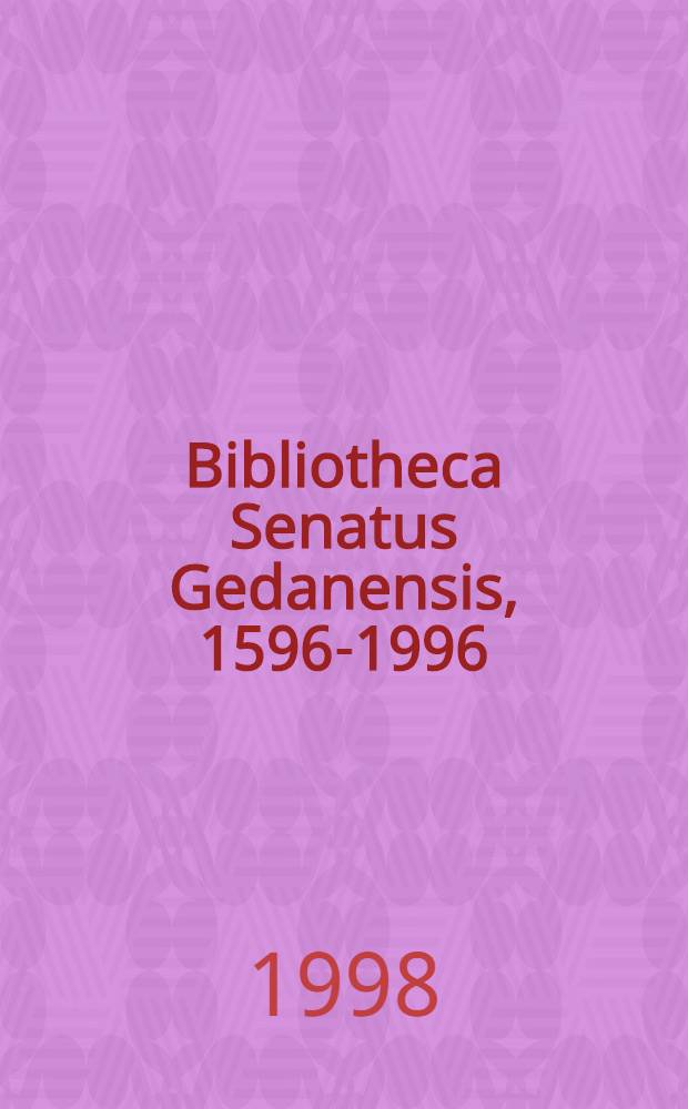 Bibliotheca Senatus Gedanensis, 1596-1996 : Dzieje i zbiory = Сенатская библиотека Гданьска 1596-1996: история и фонды