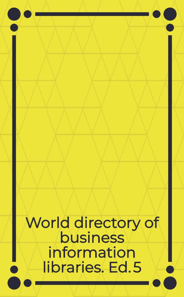 World directory of business information libraries. Ed. 5