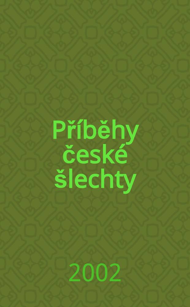 Př&iacute;běhy česk&eacute; &scaron;lechty = Судьбы чешского дворянства