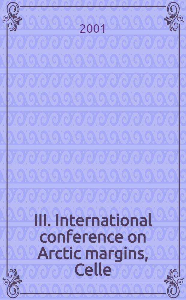 III. International conference on Arctic margins, Celle (Germany) 12.-16. October 1998 : ICAM III. Vol.2