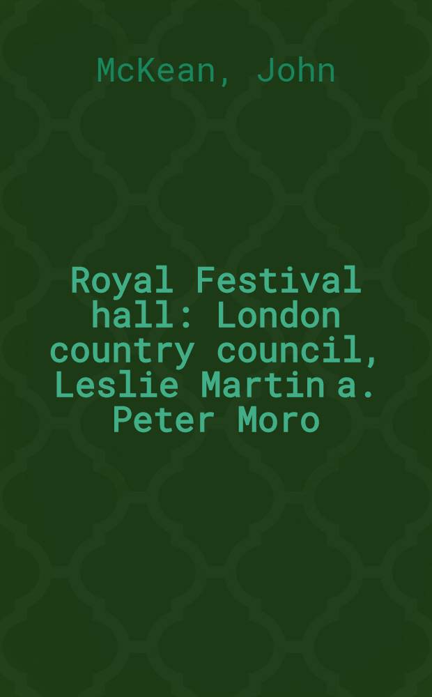 Royal Festival hall : London country council, Leslie Martin a. Peter Moro : An album = Королевский Фестиваль Холл