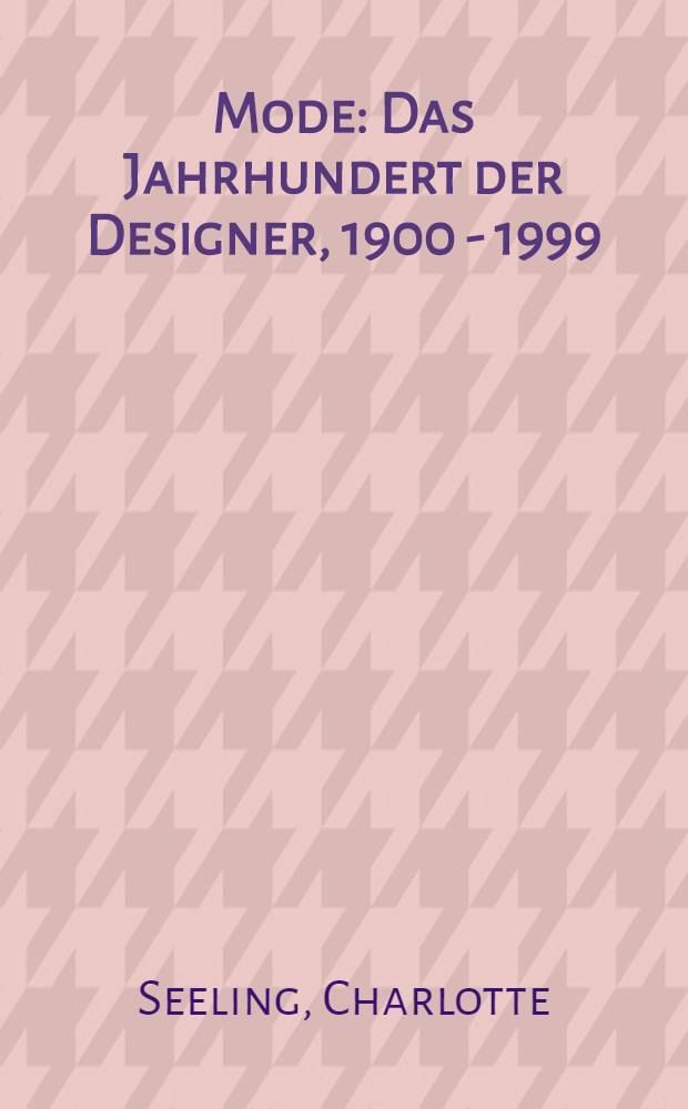 Mode : Das Jahrhundert der Designer, 1900 - 1999 = Мода