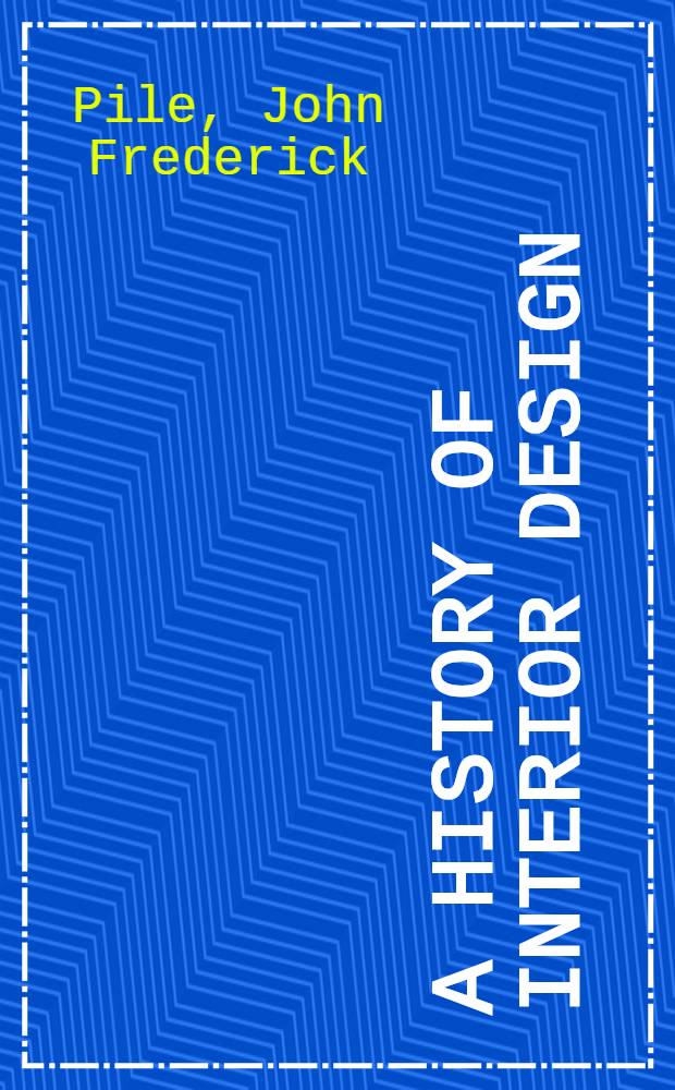A history of interior design = История интерьера