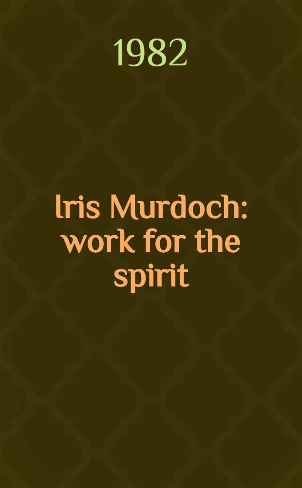 Iris Murdoch: work for the spirit = Айрис Мэрдок:труд для духа