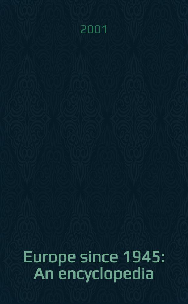 Europe since 1945 : An encyclopedia = Европа с 1945 - энциклопедия