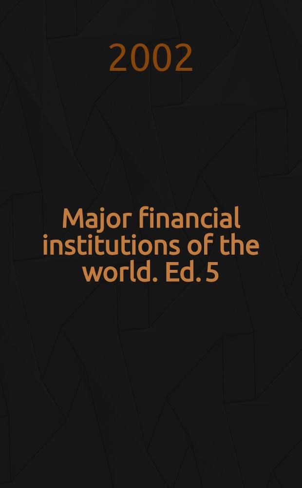 Major financial institutions of the world. Ed. 5 : 2002