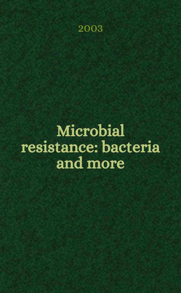 Microbial resistance: bacteria and more = Микробная резистентность: бактерия и боли.