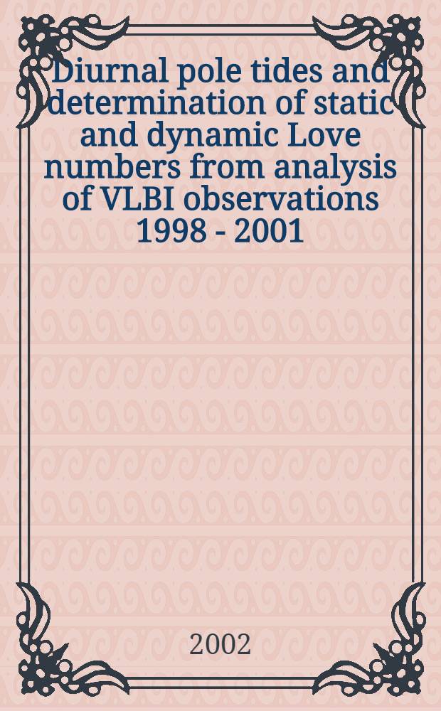 Diurnal pole tides and determination of static and dynamic Love numbers from analysis of VLBI observations 1998 - 2001 = Суточные полюсные приливы и определение динамических и статистических чисел Лава из анализа РСДБ наблюдений