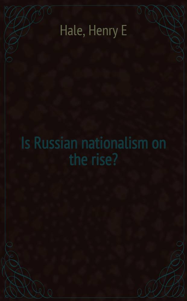 Is Russian nationalism on the rise? = На подъеме ли русский национализм?