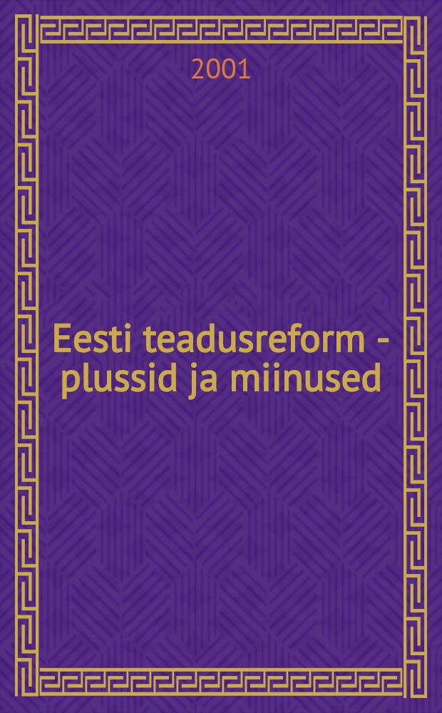 Eesti teadusreform - plussid ja miinused : 5. okt. 2001. a konv. materjalid