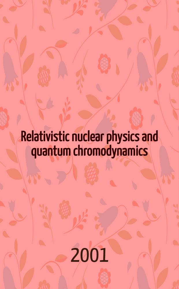 Relativistic nuclear physics and quantum chromodynamics : Proc. of the XV Intern. seminar on high energy physics problems (ISHEPP XV), [Dubna, Sept. 25-29, 2000] [In 2 vol.]. Vol. 1