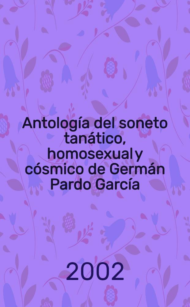 Antología del soneto tanático, homosexual y cósmico de Germán Pardo García