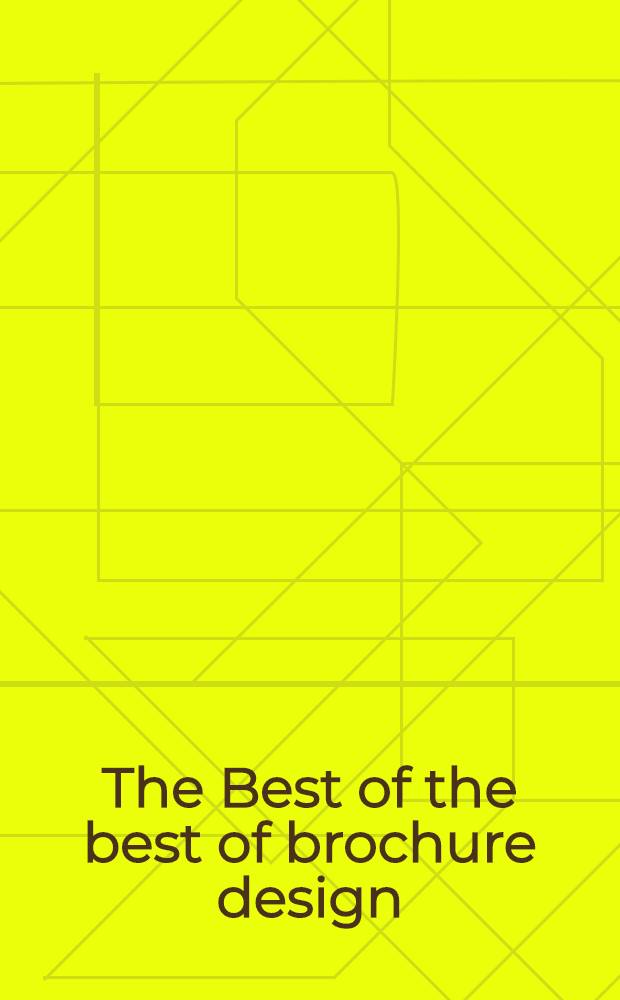 The Best of the best of brochure design : An album = Лучшие из лучших книги по оформлению