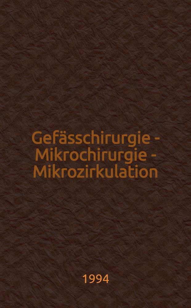 Gefässchirurgie - Mikrochirurgie - Mikrozirkulation : Abstr = Сосудистая хирургия - Микрохирургия - Микроциркуляция