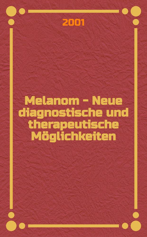 Melanom - Neue diagnostische und therapeutische Möglichkeiten = Меланома- новые диагностические и терапевтические возможности
