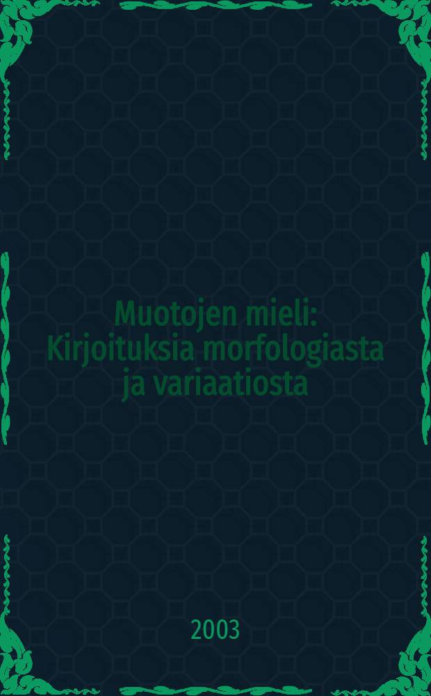 Muotojen mieli : Kirjoituksia morfologiasta ja variaatiosta = Смысл формы