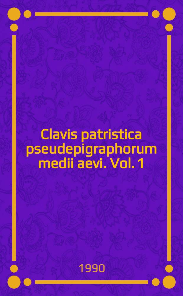 Clavis patristica pseudepigraphorum medii aevi. Vol. 1 : Opera homiletica