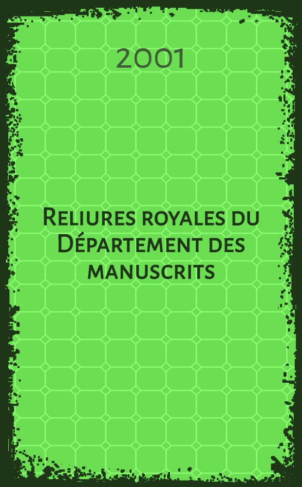 Reliures royales du Département des manuscrits (1515-1559) = Королевские переплеты в департаменте рукописей