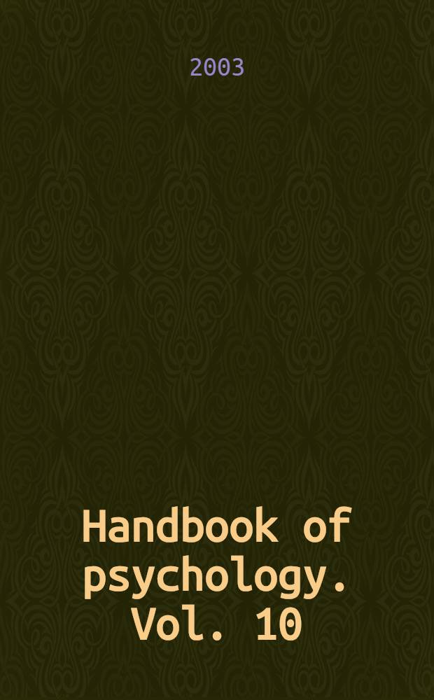 Handbook of psychology. Vol. 10 : Assessment psychology = Психологическое оценивание