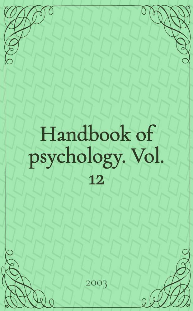 Handbook of psychology. Vol. 12 : Industrial and organizational psychology = Индустриальная и организационная психология