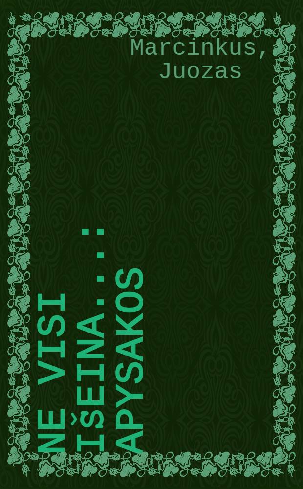 Ne visi išeina... : Apysakos