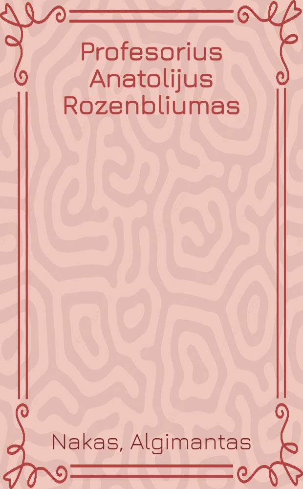 Profesorius Anatolijus Rozenbliumas = Профессор Анатолиус Розенблюмас.