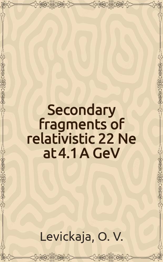 Secondary fragments of relativistic 22 Ne at 4.1 A GeV/c nuclei in nuclear emulsion