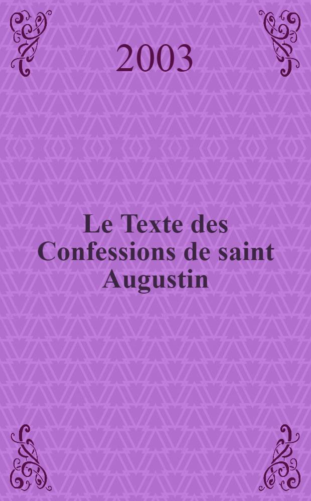 Le Texte des Confessions de saint Augustin : Manuscrits et stemma = Текст "Исповеди" святого Августина.