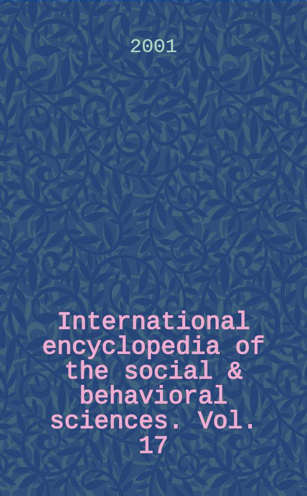 International encyclopedia of the social & behavioral sciences. Vol. 17 : [Pes - Pre]
