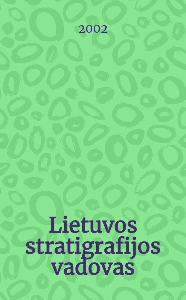 Lietuvos stratigrafijos vadovas = Lithuanian stratigraphic guide = Руководство по стратиграфии Литвы.