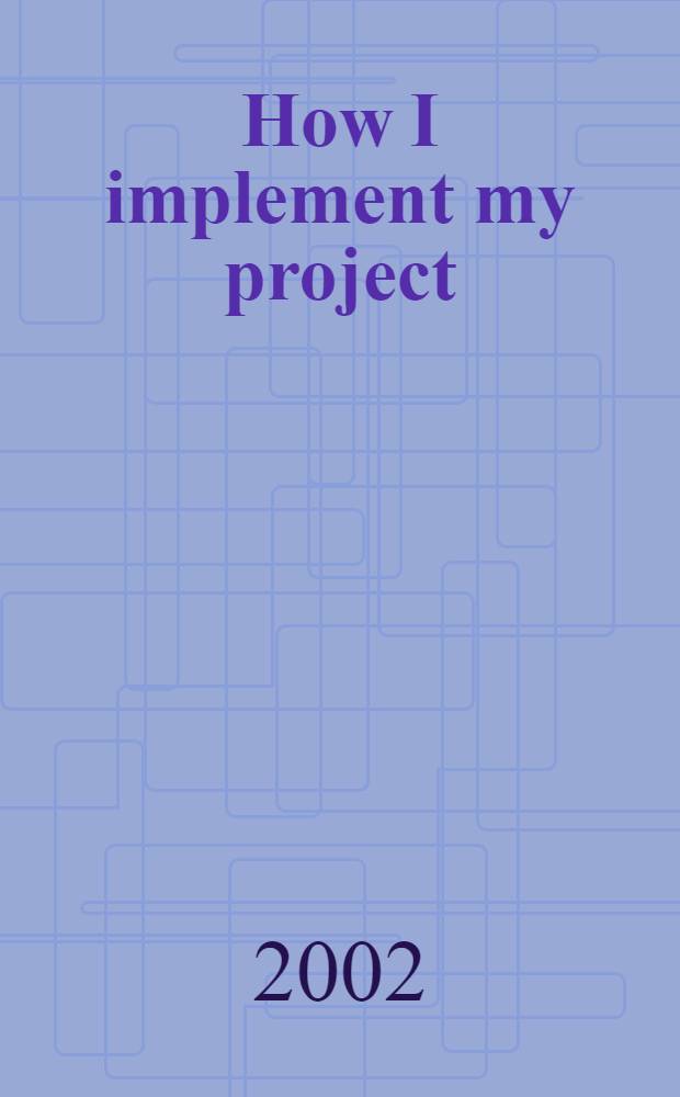 How I implement my project : Сб. учеб. материалов = Как я реализую учительский проект в школьной практике.