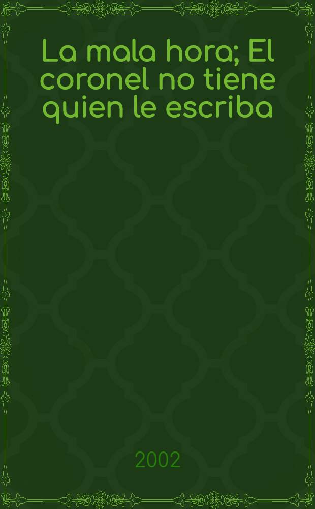 La mala hora; El coronel no tiene quien le escriba: Novelas / Gabriel García Márquez; Сост. и коммент. М.Н. Деева