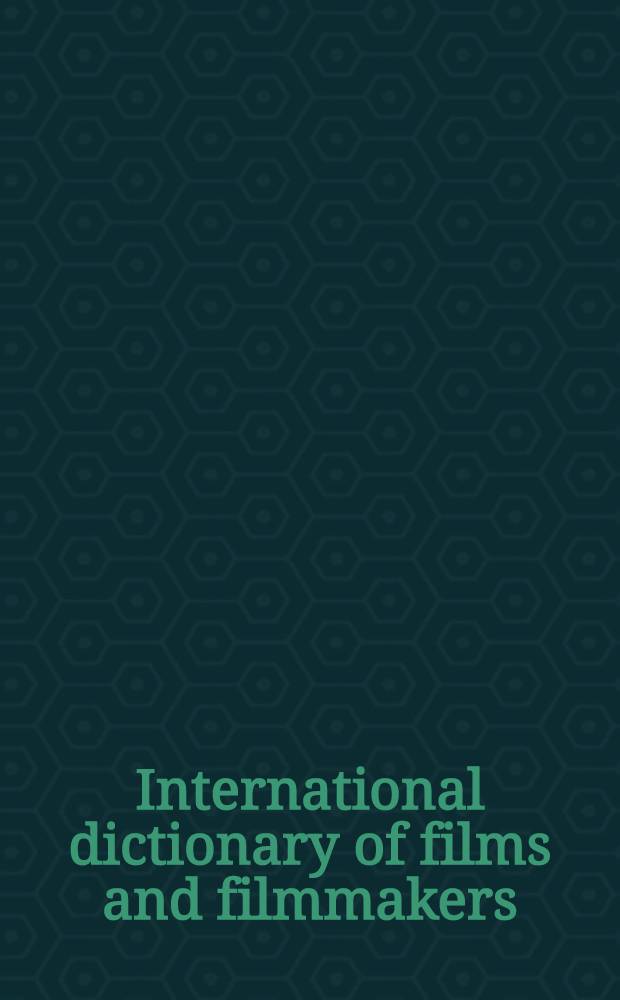 International dictionary of films and filmmakers = Международный словарь фильмов и мастеров кино