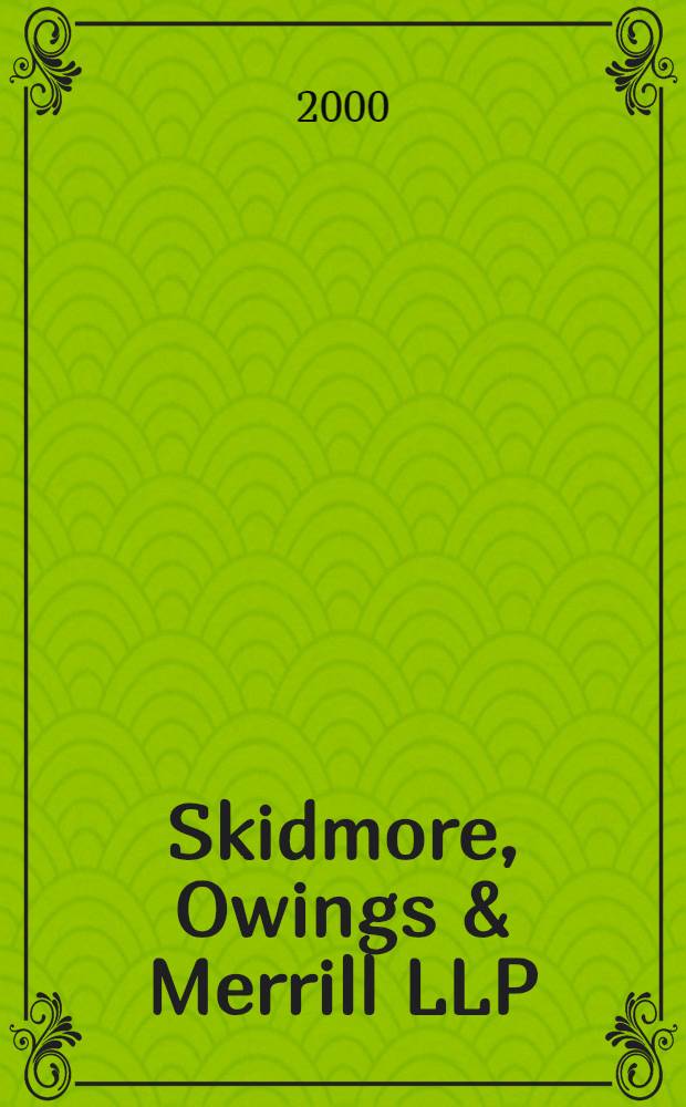 Skidmore, Owings & Merrill LLP : Architecture a. urbanism, 1995-2000 : An album