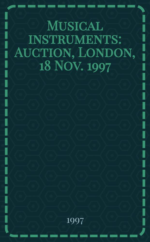 Musical instruments : Auction, London, 18 Nov. 1997 : Catalogue = "Сотби", аукцион: музыкальные инструменты
