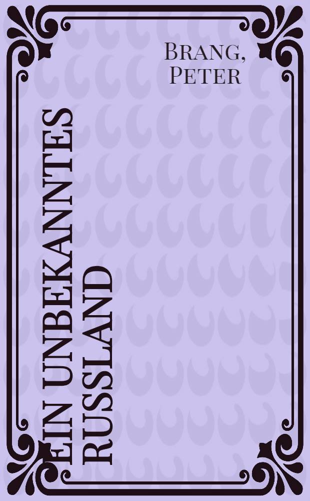 Ein unbekanntes Russland : Kulturgeschichte vegetarischer Lebensweisen von den Anfängen bis zur Gegenwart = Неизвестная Россия: Культурная история вегетарианства с начала до наших дней