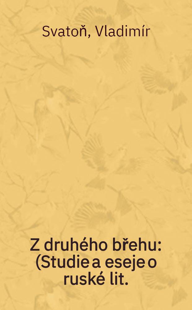 Z druhého břehu : (Studie a eseje o ruské lit.) = С другого берега (Статьи и эссе о русской литературе)