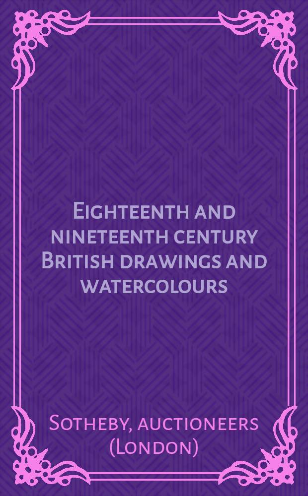 Eighteenth and nineteenth century British drawings and watercolours : A cat. of publ. auction, London, 15th of Mar. of 1990 = Британские рисунки и акварели 18-19 вв