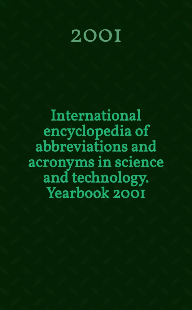 International encyclopedia of abbreviations and acronyms in science and technology. Yearbook 2001 : A - Z